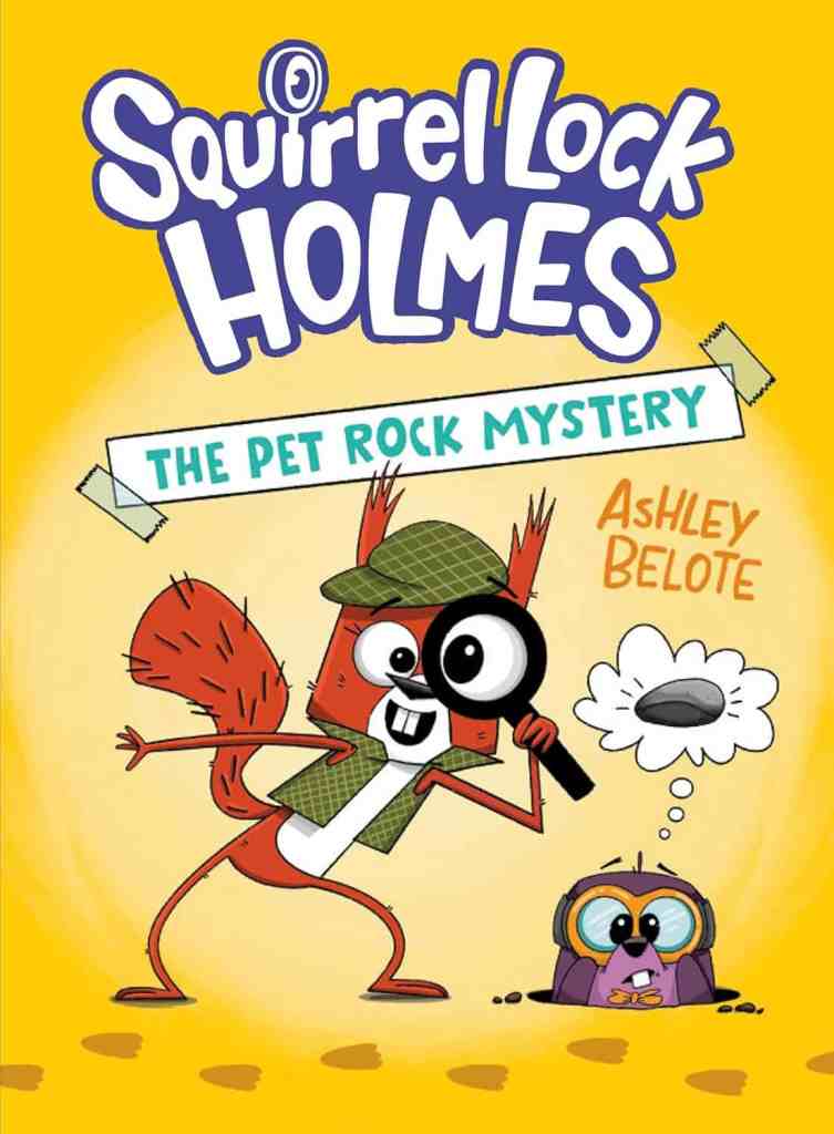 Squirrel Lock Holmes: The Pet Rock Mystery