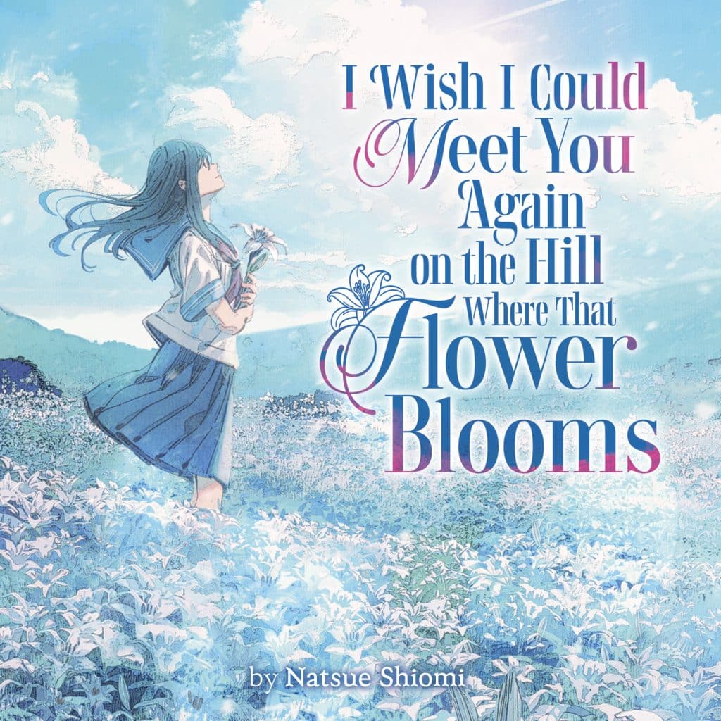 I Wish I Could Meet You Again on the Hill Where That Flower Blooms