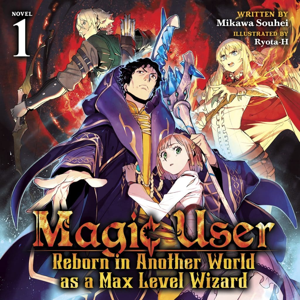 Magic User: Reborn in Another World as a Max Level Wizard