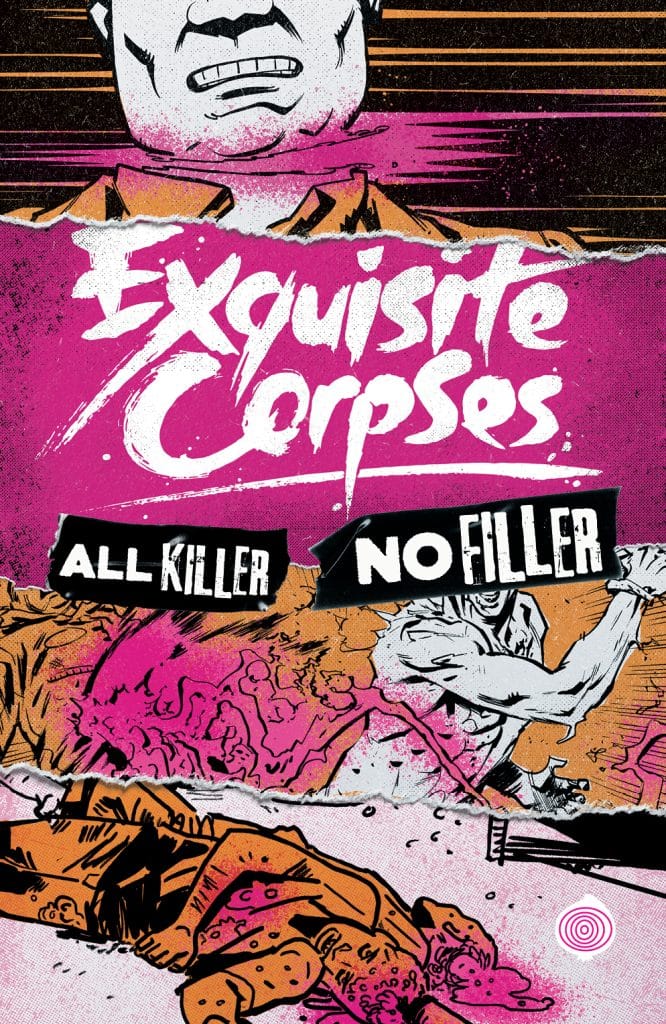A striking graphic design featuring the title 'Exquisite Corpses' in bold lettering, with the phrases 'All Killer' and 'No Filler' prominently displayed. The background is a mix of pink and black with illustrated elements depicting various stylized corpses and a large, distressed face partially submerged.