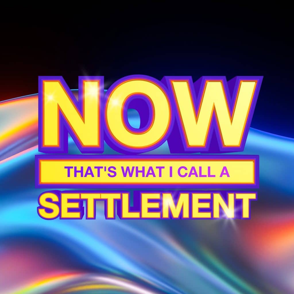 Graphic text that reads 'NOW THAT'S WHAT I CALL A SETTLEMENT' against a colorful, abstract background.