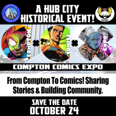 Promotional graphic for the Compton Comics Expo featuring vibrant illustrations of comic characters, announcing a historical event on October 24. The text highlights the theme 'From Compton to Comics! Sharing Stories & Building Community.'