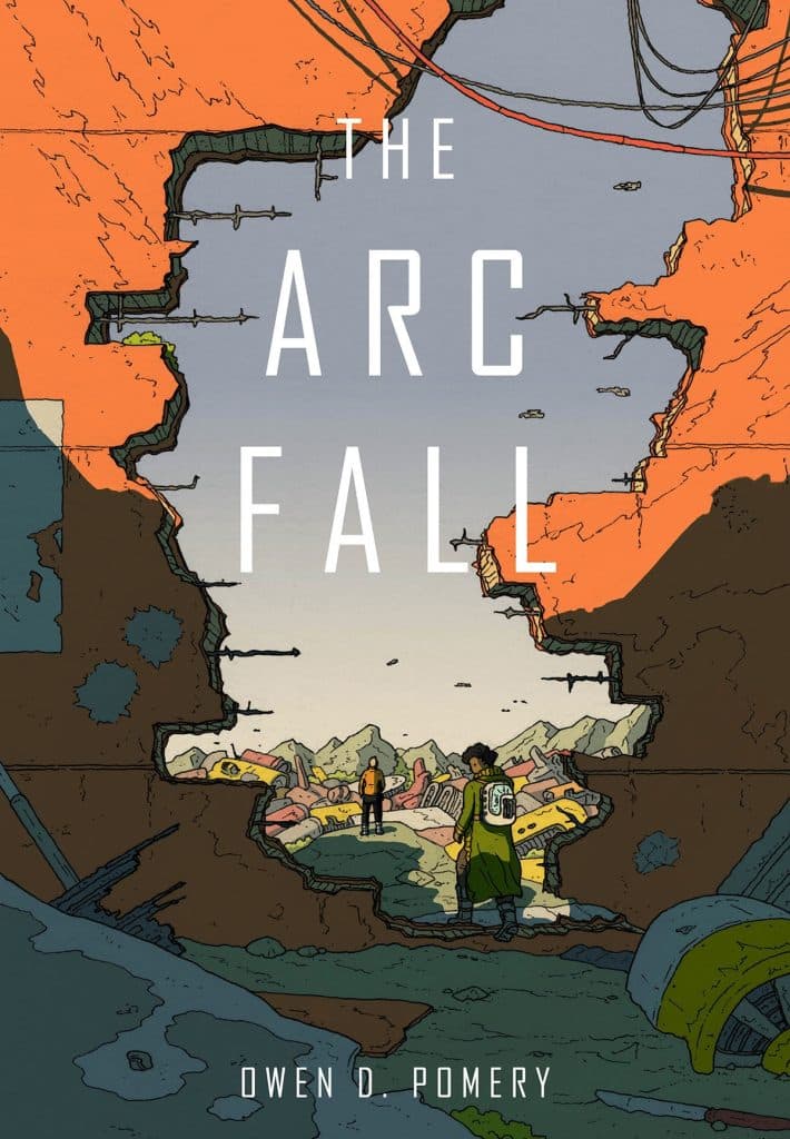 Cover illustration of 'The Arc Fall' by Owen D. Pomery, featuring a character standing in a desolate landscape with a large hole in the wall revealing a waste-filled environment.